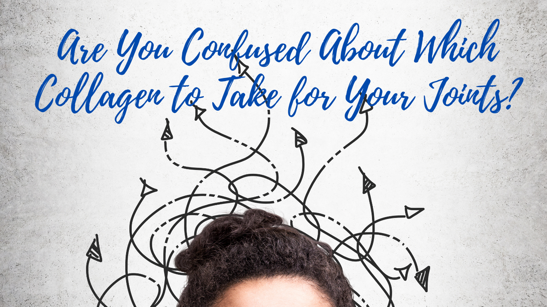 Are You Confused About Which Collagen to Take for Your Joints?